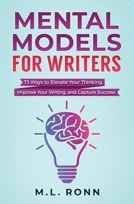 Mental Models for Writers: 73 Ways to Elevate Your Thinking, Improve Your Writing, and Capture Success (Author Level Up)