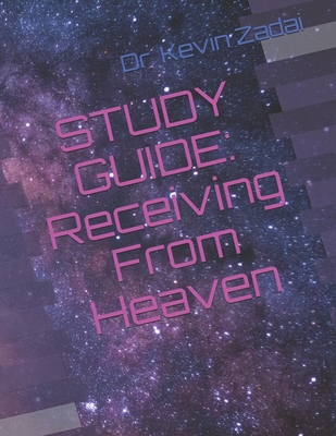 STUDY GUIDE: Receiving From Heaven (Warrior Notes School of the Spirit)