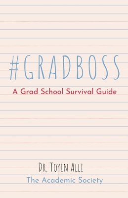 #GRADBOSS: A Grad School Survival Guide