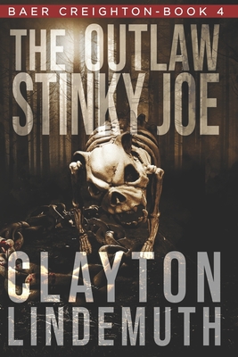 Image for The Outlaw Stinky Joe (Baer Creighton) The Outlaw Stinky Joe (Baer Creighton)