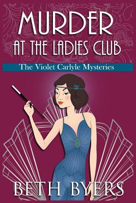 Murder at the Ladies Club: A Violet Carlyle Cozy Historical Mystery (The Violet Carlyle Mysteries)