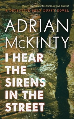 I Hear the Sirens in the Street: A Detective Sean Duffy Novel (The Sean Duffy Series, 2)