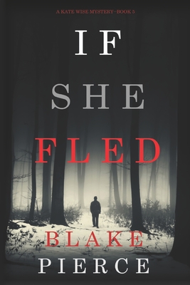 Image for If She Fled (A Kate Wise Mystery-Book 5) If She Fled (A Kate Wise Mystery-Book 5)