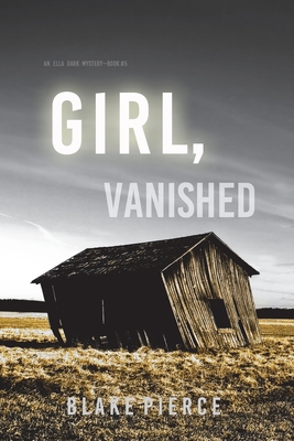 Girl, Vanished (An Ella Dark FBI Suspense ThrillerBook 5)