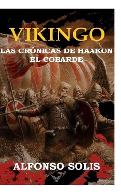 VIKINGO: Las Crnicas de Haakon el Cobarde (Spanish Edition)