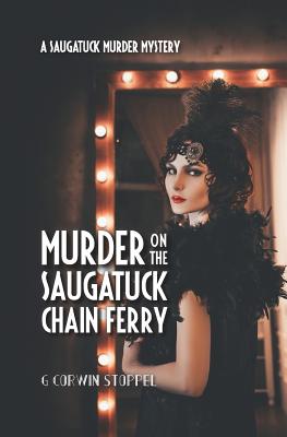Image for Murder on the Saugatuck Chain Ferry (Saugatuck Murder Mystery Series) Murder on the Saugatuck Chain Ferry (Saugatuck Murder Mystery Series)