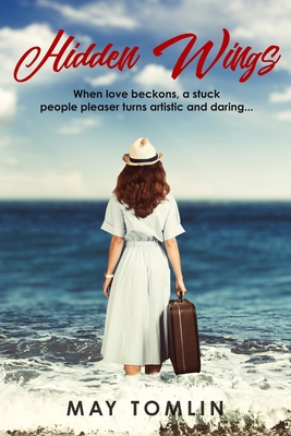 Hidden Wings: When love beckons, a stuck people pleaser turns artistic and daring.