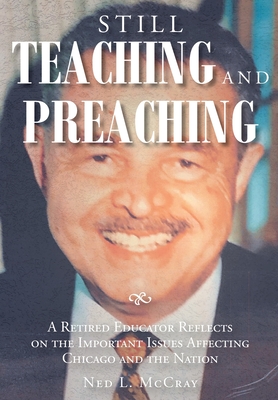 Still Teaching and Preaching: A Retired Educator Reflects on the Important Issues Affecting Chicago and the Nation