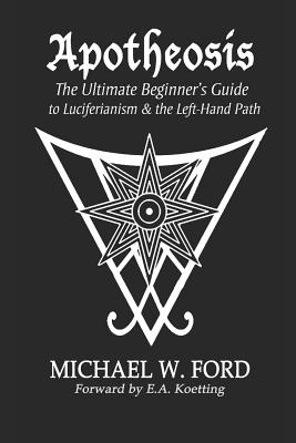 Apotheosis: The Ultimate Beginner's Guide to Luciferianism & the Left-Hand Path
