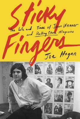 Image for Sticky Fingers: The Life and Times of Jann Wenner and Rolling Stone Magazine