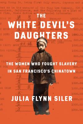 White Devil's Daughters: The Women Who Fought Slavery in San Francisco's Chinatown