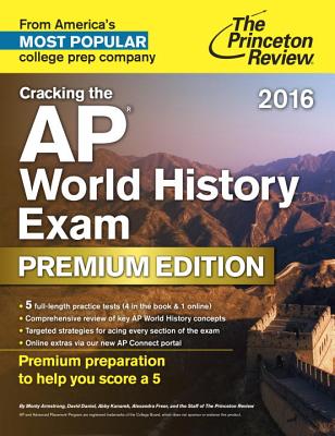 Cracking the AP World History Exam 2016, Premium Edition (College Test Preparation)