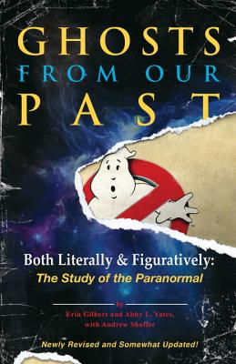 Image for Ghosts from Our Past: Both Literally and Figuratively: The Study of the Paranormal