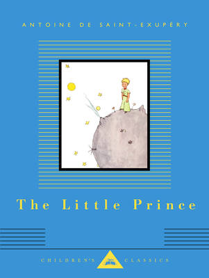 The Little Prince: Translated by Richard Howard (Everyman's Library Children's Classics Series)