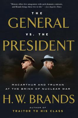 Image for The General vs. the President: MacArthur and Truman at the Brink of Nuclear War