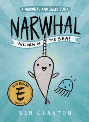 Image for NARWHAL: UNICORN OF THE SEA (NARWHAL AND JELLY, NO 1)