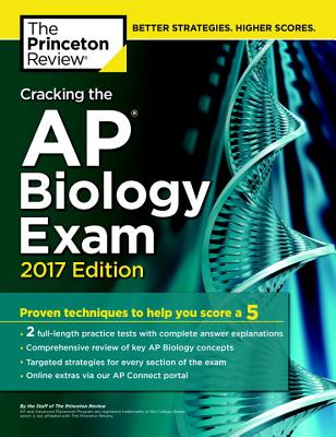 Cracking the AP Biology Exam, 2017 Edition: Proven Techniques to Help You Score a 5 (College Test Preparation)
