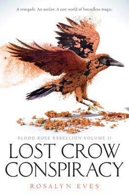 Image for Lost Crow Conspiracy (Blood Rose Rebellion, Book 2) Lost Crow Conspiracy (Blood Rose Rebellion, Book 2)