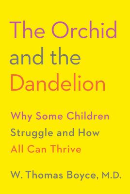 Image for The Orchid and the Dandelion: Why Some Children Struggle and How All Can Thrive