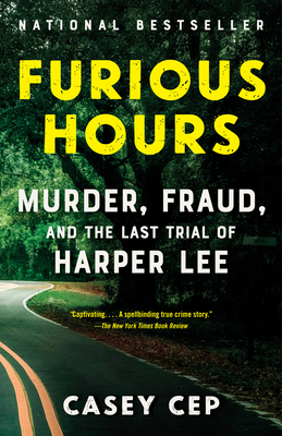 Furious Hours: Murder, Fraud, and the Last Trial of Harper Lee