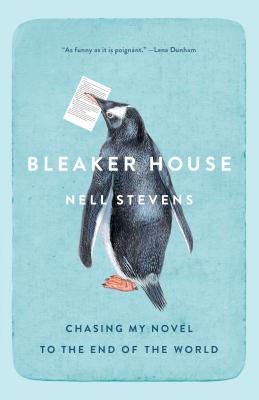 BLEAKER HOUSE CHASING MY NOVEL TO THE END OF THE WORLD
