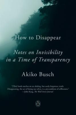 Image for How to Disappear: Notes on Invisibility in a Time of Transparency