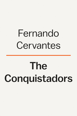 Conquistadores: A New History of Spanish Discovery and Conquest