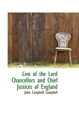 Live of the Lord Chancellors and Chief Justices of England