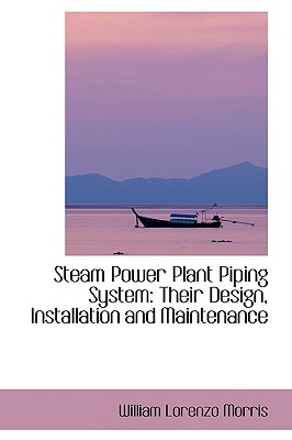 Steam Power Plant Piping System: Their Design, Installation and Maintenance