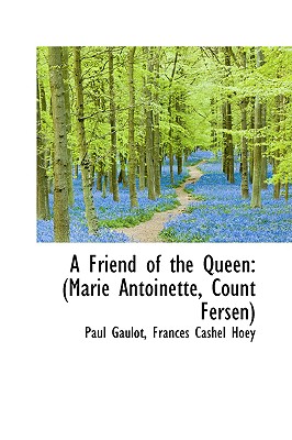 A Friend of the Queen: Marie Antoinette, Count Fersen