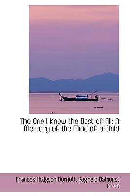 The One I Knew the Best of All: A Memory of the Mind of a Child