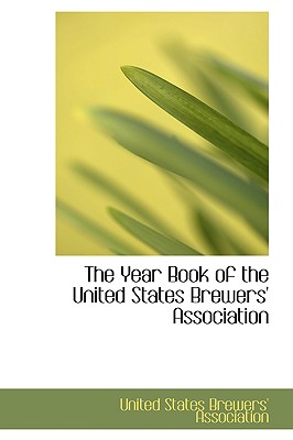 The Year Book of the United States Brewers' Association