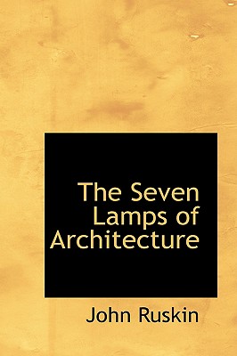 The Seven Lamps of Architecture (Bibliolife Reproduction Series)