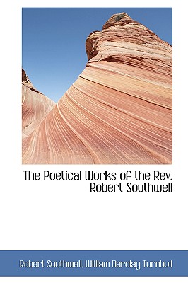 The Poetical Works of the Rev. Robert Southwell