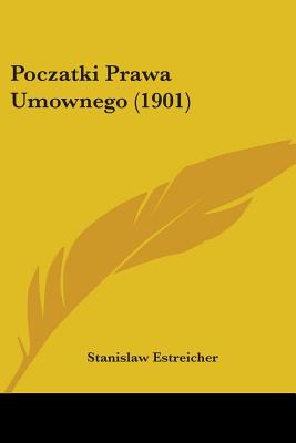 Poczatki Prawa Umownego (1901) (Polish Edition)