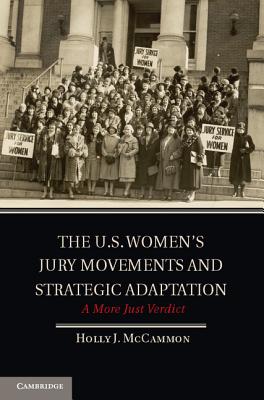 The U.S. Women's Jury Movements and Strategic Adaptation: A More Just Verdict (Cambridge Studies in Contentious Politics)
