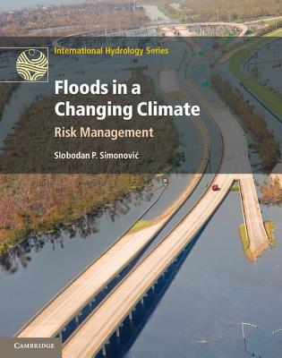 Floods in a Changing Climate: Risk Management (International Hydrology Series)