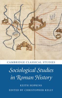 Sociological Studies in Roman History (Cambridge Classical Studies)