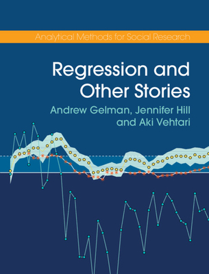 Regression and Other Stories (Analytical Methods for Social Research)