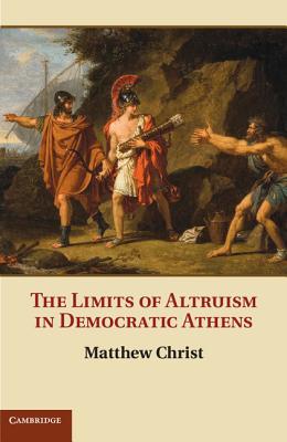 THE LIMITS OF ALTRUISM IN DEMOCRATIC ATHENS