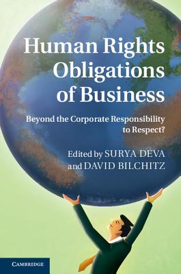 Human Rights Obligations of Business: Beyond the Corporate Responsibility to Respect