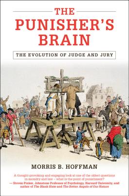 The Punisher's Brain: The Evolution of Judge and Jury (Cambridge Studies in Economics, Choice, and Society)