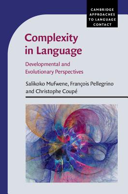 Complexity in Language: Developmental and Evolutionary Perspectives (Cambridge Approaches to Language Contact)