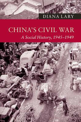 China's Civil War: A Social History, 1945-1949 (New Approaches to Asian History)