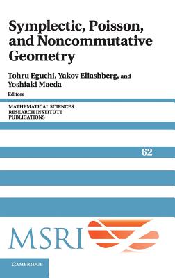 Symplectic, Poisson, and Noncommutative Geometry (Mathematical Sciences Research Institute Publications) [Hardcover] Eguchi, Tohru; Eliashberg, Yakov and Maeda, Yoshiaki