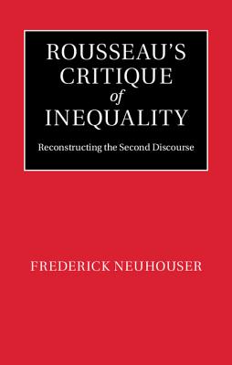 Image for Rousseau's Critique of Inequality Reconstructing the Second Discourse Rousseau's Critique of Inequality Reconstructing the Second Discourse