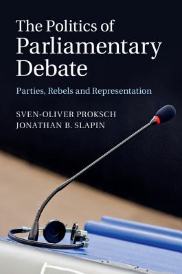 The Politics of Parliamentary Debate: Parties, Rebels and Representation
