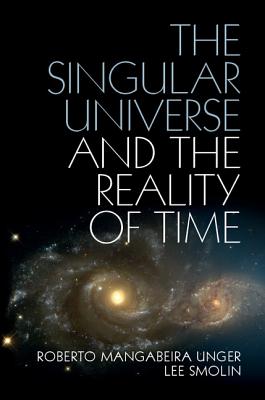 Singular Universe and the Reality of Time: A Proposal in Natural Philosophy