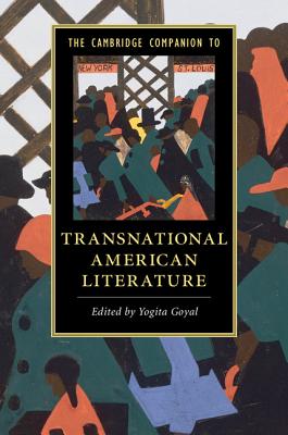 The Cambridge Companion to Transnational American Literature (Cambridge Companions to Literature)