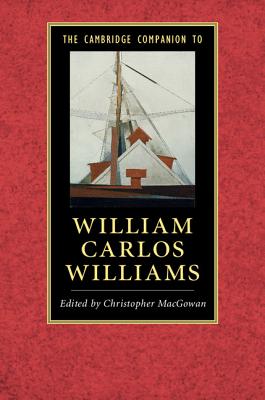 The Cambridge Companion to William Carlos Williams (Cambridge Companions to Literature)